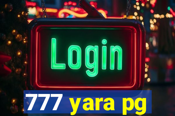 777 yara pg